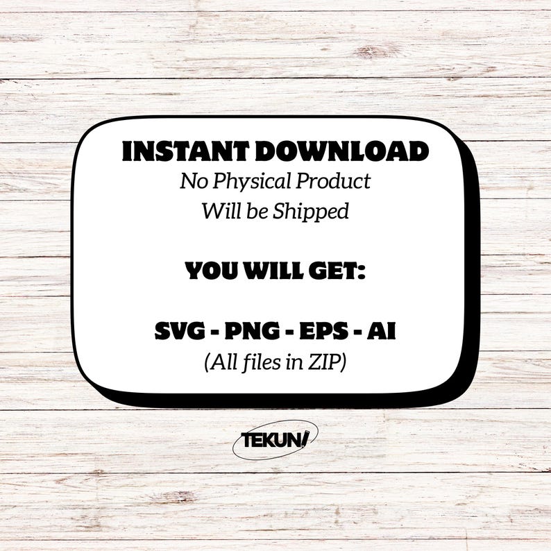 May include: A white digital download graphic with a black border, set against a wood grain background. The text reads "INSTANT DOWNLOAD" and lists file types: SVG, PNG, EPS, and AI. The graphic also states that no physical product will be shipped.