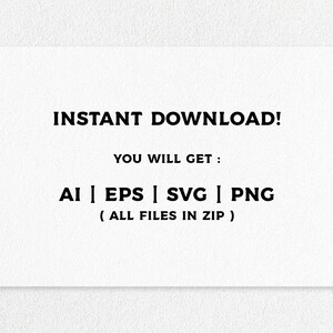 以下が含まれることがあります： 白い背景に「INSTANT DOWNLOAD! YOU WILL GET: AI | EPS | SVG | PNG (ALL FILES IN ZIP)」というテキストが表示されています
