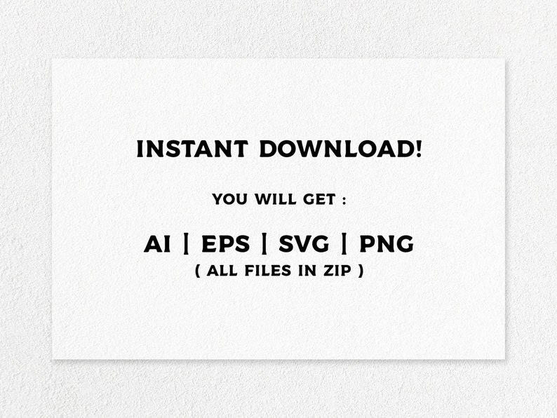 以下が含まれることがあります： 白い背景に「INSTANT DOWNLOAD! YOU WILL GET: AI | EPS | SVG | PNG (ALL FILES IN ZIP)」というテキストが表示されています