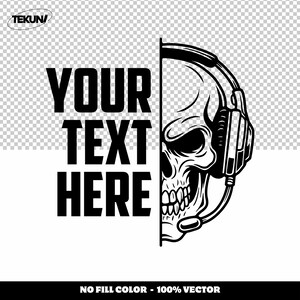 May include: Black and white graphic design featuring a skull wearing a headset. The left side of the image has the text "YOUR TEXT HERE" in bold, black letters. The bottom of the image reads "NO FILL COLOR - 100% VECTOR".
