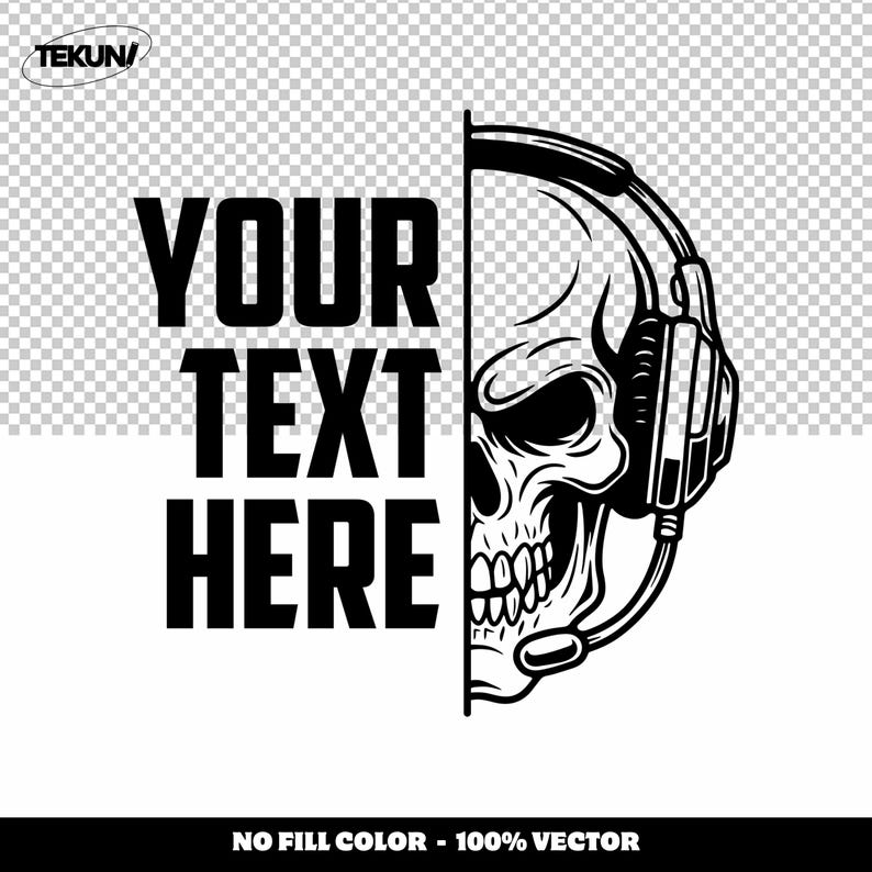 May include: Black and white graphic design featuring a skull wearing a headset. The left side of the image has the text "YOUR TEXT HERE" in bold, black letters. The bottom of the image reads "NO FILL COLOR - 100% VECTOR".