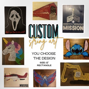 May include: Custom string art designs on wood.  The designs include a unicorn, a plane, a bridge, a ghost, a character from the movie Lilo and Stitch, a construction vehicle, a Minnesota Mission logo, and a hockey team logo.  The text "CUSTOM string art" is in the center of the image.  The text "YOU CHOOSE THE DESIGN" is below the text "CUSTOM string art".  The text "SIZE: 12" RECTANGLE" is below the text "YOU CHOOSE THE DESIGN".