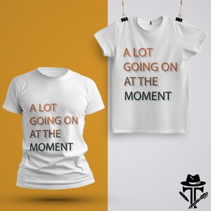 A Lot Going On At The Moment Shirt, A lot going on Shirt, Concert Shirt, Fan Shirt for Tay Concert