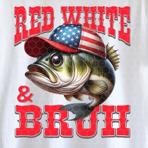 4th July Fishing PNG for Sublimation | Independence Day Sublimation Design | Funny Bass Fish High Definition png | Red white & Bruh png