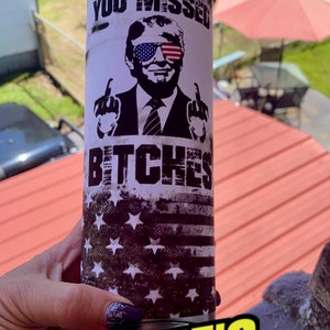 Trump Flag - You Missed B ---- 20 Skinny Tumbler - Made to order Epoxied 20 Skinny Tumbler