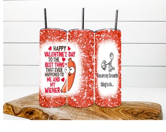 Red Happy Valentine&#39;s Day naar het beste wat mij en mijn Wiener ooit is overkomen - PNG Digital Design - 20 Skinny Straight - Sublimatie