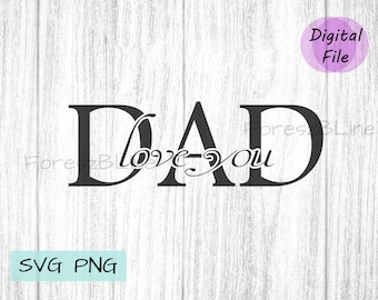Love You Dad SVG File, Dad SVG File, Father's Day SVG File, Fathers Day svg, Dad Svg, Dad Shirt, Svg, Png, Dad Love you Sign, Cricut