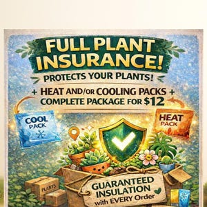 Full coverage Plant protection! Complete plant replacement insurance, Add to any Plant order, Heat and/or Cold Protection Packages Available