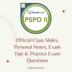 PSPO 2 Official Class Slides, Personal Notes, Exam Tips & Practice Questions for Scrum.org Professional Scrum Product Owner™ 2 Certification