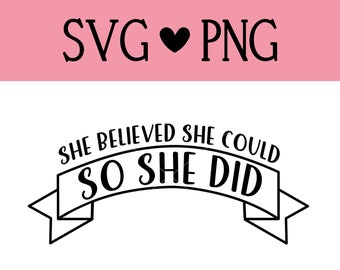 She Believed She Could So She Did SVG | SVG files for Cricut & Silhouette | SVG Image | Motivational Quotes | cut files | instant download