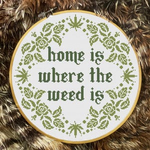 Home is Where the Weed Is Cross Stitch Pattern PDF , Floral cross stitch, flower cross stitch, funny cross stitch, quote cross stitch