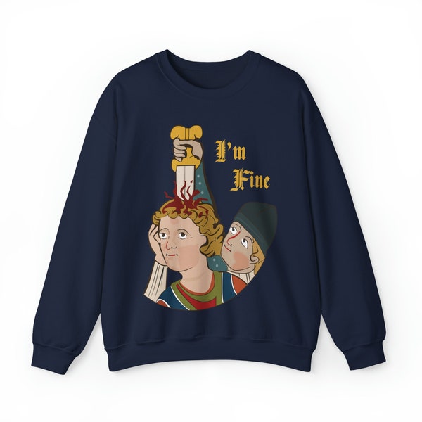 I'm Fine Sweatshirt Medieval Meme Sweater Dark Humor Sweatshirt for Marginalia Lover Sweatshirt