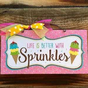 Life is Better with Sprinkles Ice Cream Cone sign.