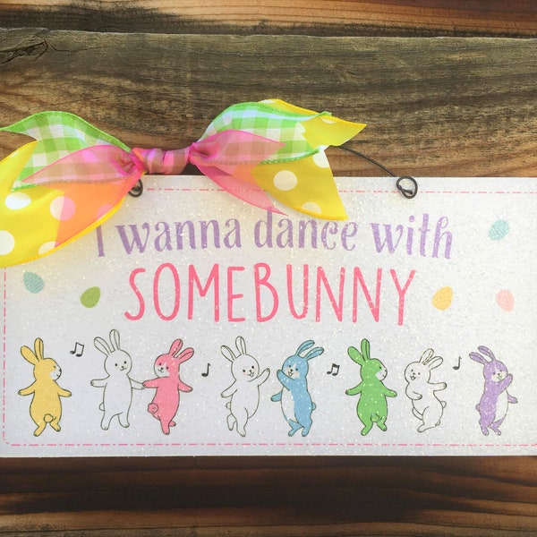 Ich möchte tanzen mit Somebunny Easter sign.