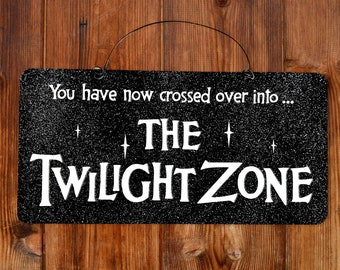 The Twilight Zone sign. Novelty decoration, wood or metal options. Man cave sign. Sci Fi novelty gift.