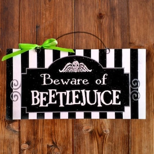Beware of BEETLEJUICE or It&#39;s SHOWTIME 6x12in wood sign.