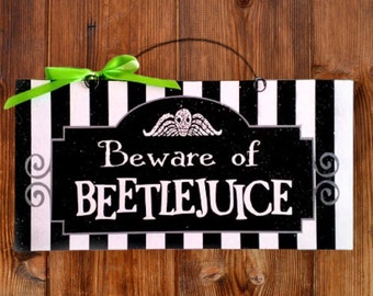 Beware of BEETLEJUICE or It&#39;s SHOWTIME 6x12in wood sign.