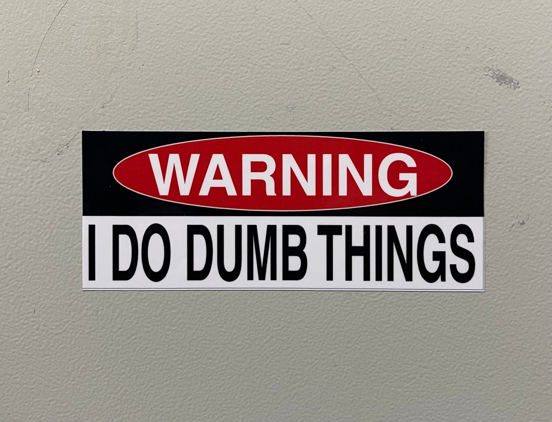 Warning I Do Dumb Things Vinyl Decal 0102 Etsy
