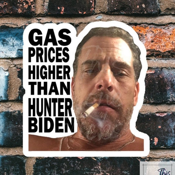 gas prices higher than Hunter Biden sticker pack | waterproof | vinyl | laptop | phone | water bottle