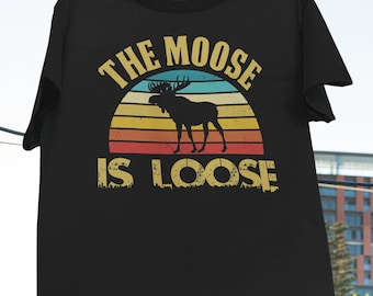 Retro Moose Is Loose T-Shirt, Funny Moose Shirt, Moose Lover Gift, Vintage Shirt, Wilderness Animal, Camper Shirt, Hiker Shirt, Hiking Shirt