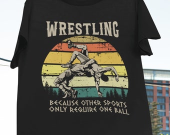 Wrestling Because Other Sports Only Require One Ball Vintage T-Shirt, Funny Wrestler Shirt, Wrestling Lover Shirt, Wrestler Shirt