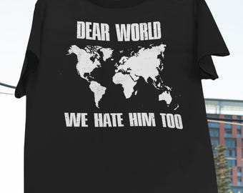 Dear World We Hate Him Too Vintage T-Shirt, Pro Democracy Shirt, Anti Fascism Shirt, Political Humor Shirt, American Apology Shirt