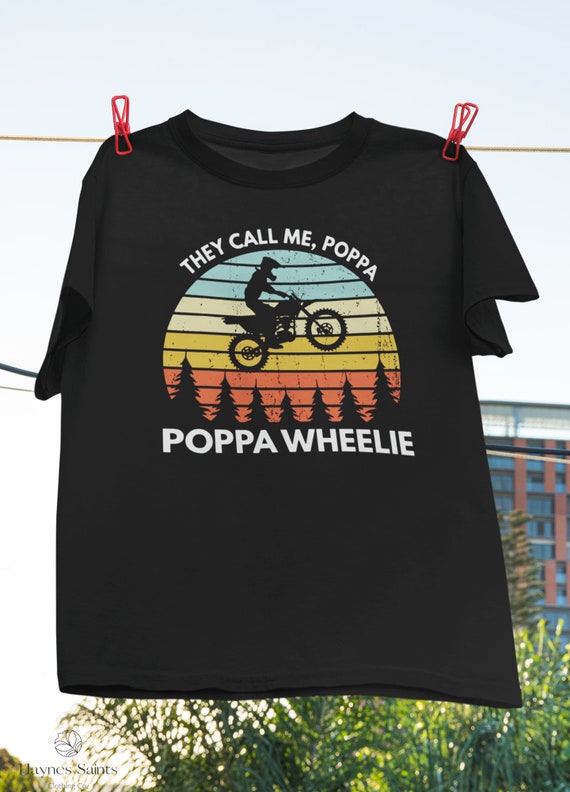 They Call Me Poppa Wheelie Funny Dirt Bike Motocross Shirt They Call Me Poppa Wheelie Funny Dirt Bike Motocross Shirt