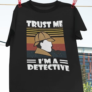 Trust Me I&#39;m A Detective Funny Detective Design Vintage T-Shirt, Detective Shirt, Mystery Detective Shirt, Hidden Detective Shirt
