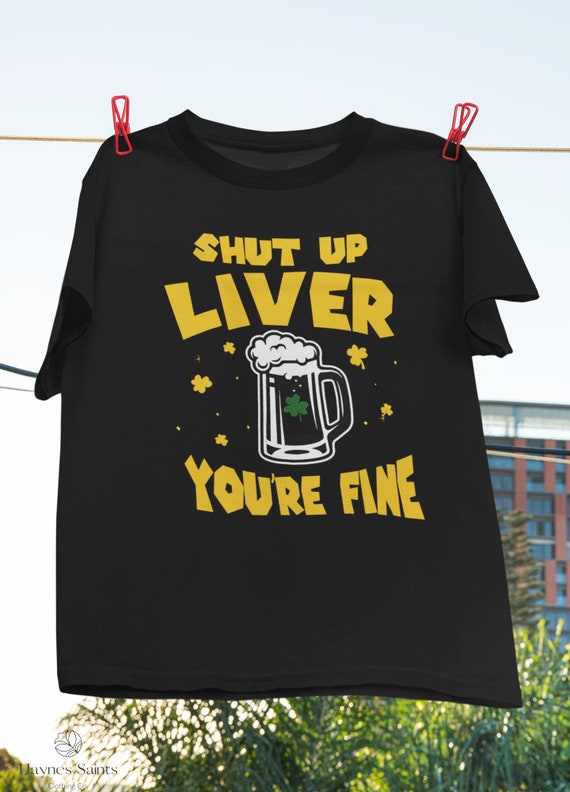 Dark Beer Drinking Saint Patricks Shut Up Liver T-Shirt Dark Beer Drinking Saint Patricks Shut Up Liver T-Shirt