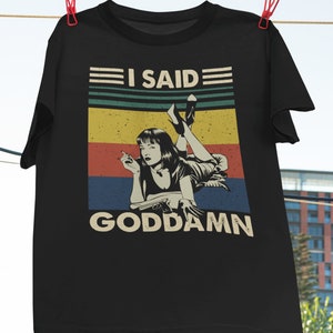 I Said Goddamn Vintage T-Shirt, Mia Wallace Shirt, Pulp Fiction Shirt