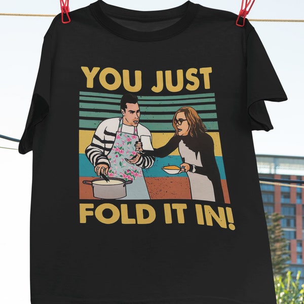 You Just Fold It In Vintage T-Shirt, David Rose Shirt, Moira Rose Shirt, Family Dinner TV Show, Schitt's Creek Fan, Schitt's Creek Shirt