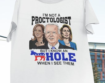 I'm Not A Proctologist But I Know A Hole Funny Democrat Vintage T-Shirt, Anti Shirt, Proctologist Shirt, Sarcastic Humor Gift Shirt