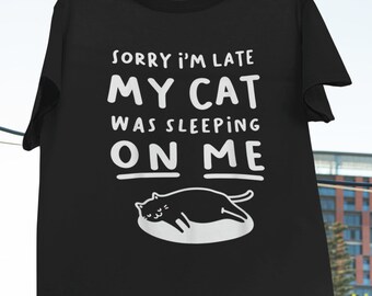 Sorry I'm Late My Cat Was Sleeping On Me Cat And Kitten Gift T-Shirt, Black