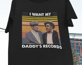 I Want My Daddy's Retro Records Vintage T-Shirt, Sanford And Son Movie Shirt, Daddys Records Shirt, African American Shirt