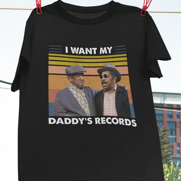 I Want My Daddy's Retro Records Vintage T-Shirt, Sanford And Son Movie Shirt, Daddys Records Shirt, African American Shirt