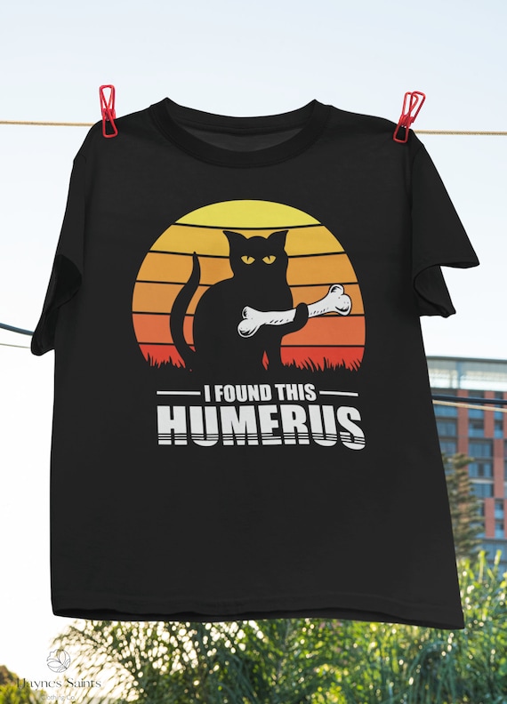 I Found This Humerus Humorous - Cat Lover Gift Cat Owner T-Shirt I Found This Humerus Humorous - Cat Lover Gift Cat Owner T-Shirt