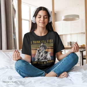 I Think I'll Stay Here And Drink T-Shirt, Merle Haggard Shirt, American Singer Shirt, Country Music Artist Shirt, Music Lover Shirt image 2