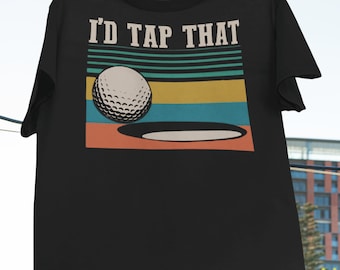 I'D Tap That T-Shirt, Golf Lover Shirt, Funny Golf Shirt, Sports Shirt, Golfer And Coach Shirt, Gift for Golfer, Golf Ball Shirt