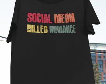 T-shirt "SOCIAL MEDIA KILLED ROMANCE" - Coupe Classique Unisexe Léger