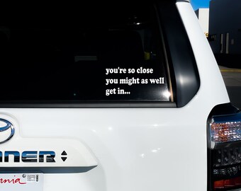 THE CLOSER YOU GET THE SLOWER I DRIVE Slogan Auto Car Window Trunk Decal Sticker THE CLOSER YOU GET THE SLOWER I DRIVE Slogan Auto Car Window Trunk Decal Sticker