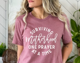 Christian Mom Shirt, Surviving Motherhood One Prayer At A Time, Mom Shirt, Mom Life Shirt, Mothers Day Gift, Mothers Day Gift