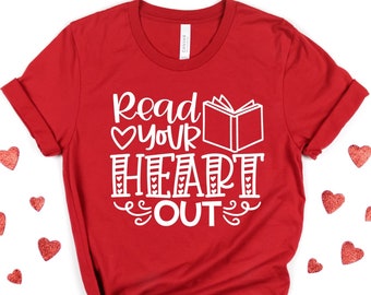 Teacher Valentine's Day Shirt, Read Your Heart Out, Teacher Valentine's, Librarian Valentine's Shirt, Read Across America, Book Lover Shirt