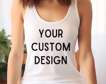 May include: White tank top with the text "YOUR CUSTOM DESIGN" printed on the front.