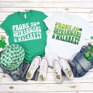 St. Patricks Day Shirt, Prone to Shenanigans and Malarkey Shirt, Lucky Shirt, Shamrock Shirt, Funny Irish Shirt, Shenanigans and Malarkey