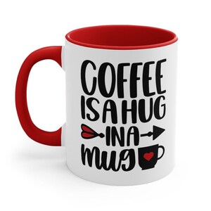 Coffee is a Hug in a Mug, Coffee Lover, Inpirational Gift, Friend Gift, Mom Gift, Gift for Mom, Funny Mug, birthday gift, Mothers Day Gift
