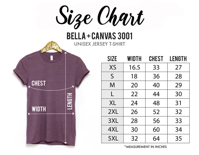 May include: Size chart for Bella + Canvas 3001 unisex jersey t-shirts. The chart shows measurements in inches for chest, width, and length for sizes XS to 5XL.