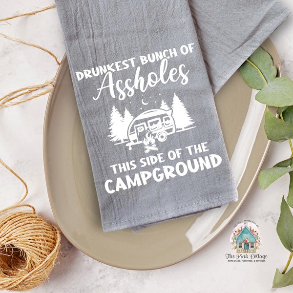 Drunkest Bunch of Assholes this side of the Campground - Funny Tea Towels - Housewarming Gift - Gift Basket Ideas - Kitchen Hand Towels