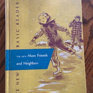 May include: Vintage children's book titled "The New More Friends and Neighbors." The cover features illustrations of children ice skating on a frozen pond. The book has a gold cover with blue text.