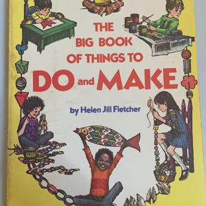May include: A vintage children's book titled "The Big Book of Things to Do and Make" by Helen Jill Fletcher. The cover features illustrations of children crafting and playing, with a yellow background and a special price sticker.