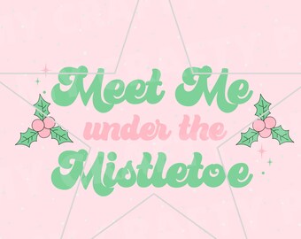 Meet Me Under the Mistletoe - SVG Christmas Xmas digital download , clipart , png